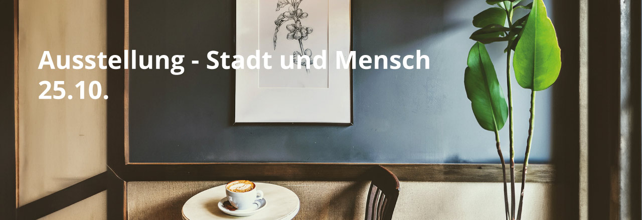 Ausstellung Stadt und Mensch Sprachenatelier Kultur