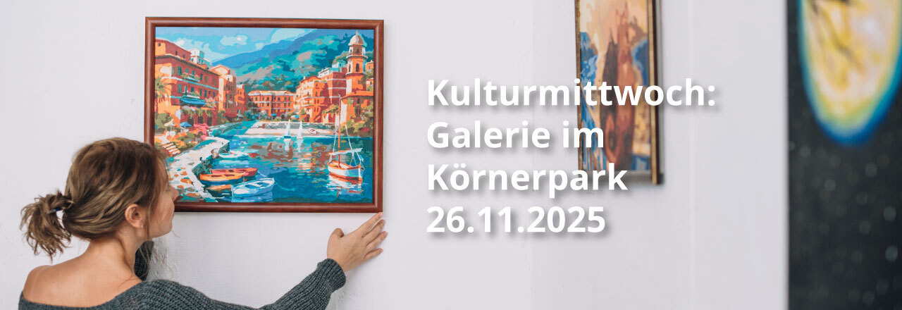 Kulturmittwoch: Galerie im Körnerpark