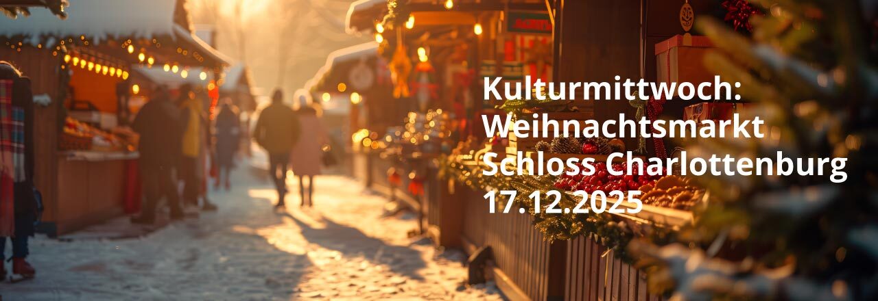 Kulturmittwoch: Weihnachtsmarkt am Schloss Charlottenburg