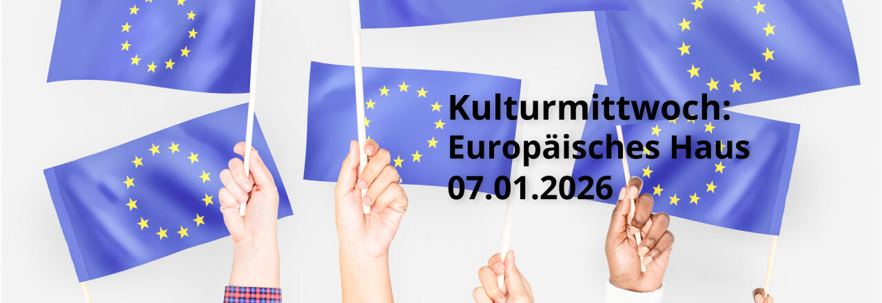 Kulturmittwoch: Europ&auml;isches Haus