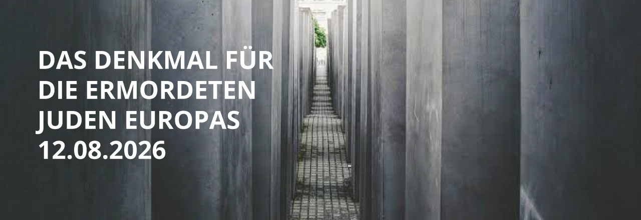 Sommerprogramm - Denkmal f&uuml;r die ermordeten Juden Europas